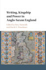 Writing, Kingship and Power in Anglo-Saxon England Cover Image