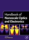 Handbook of Nanoscale Optics and Electronics By Gary Wiederrecht (Editor in Chief) Cover Image