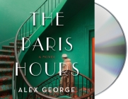 The Paris Hours: A Novel By Alex George, Raphael Corkhill (Read by) Cover Image