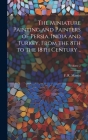 The Miniature Painting and Painters of Persia, India and Turkey, From the 8th to the 18th Century ..; Volume 2 Cover Image