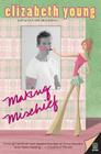 Making Mischief By Elizabeth Young Cover Image