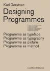 Karl Gerstner: Designing Programmes: Programme as Typeface, Typography, Picture, Method By Karl Gerstner (Text by (Art/Photo Books)), Lars Müller (Introduction by) Cover Image