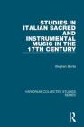 Studies in Italian Sacred and Instrumental Music in the 17th Century (Variorum Collected Studies) By Stephen Bonta Cover Image