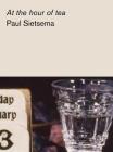At the Hour of Tea By Paul Sietsema Cover Image