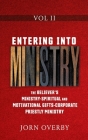 Entering Into Ministry Vol II: The Believer's Ministry - Spiritual and Motivational Gifts - Corporate Priestly Ministry By Jorn Overby Cover Image