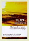 Hope Has Its Reasons: The Search to Satisfy Our Deepest Longings By Rebecca Manley Pippert Cover Image