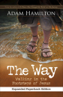 The Way, Expanded Paperback Edition: Walking in the Footsteps of Jesus By Adam Hamilton, Rob Simbeck (Editor) Cover Image