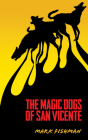 The Magic Dogs of San Vicente (Essential Prose Series #129) By Mark Fishman Cover Image
