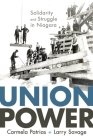 Union Power: Solidarity and Struggle in Niagara (Working Canadians: Books from the CCLH) By Carmela Patrias Cover Image