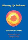 Blowing Up Balloons: baby poems for parents By Vanessa Proctor, Gregory Piko Cover Image