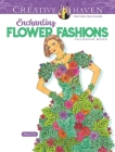 Creative Haven Enchanting Flower Fashions Coloring Book (Creative Haven Coloring Books) By Ming-Ju Sun Cover Image