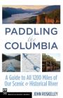 Paddling the Columbia: A Guide to All 1200 Miles of Our Scenic & Historical River By John Roskelley Cover Image