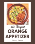 365 Orange Appetizer Recipes: A Highly Recommended Orange Appetizer Cookbook By Nancy Ramos Cover Image