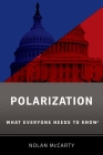 Polarization: What Everyone Needs to Know By Nolan McCarty Cover Image