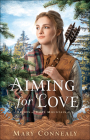 Aiming for Love By Mary Connealy Cover Image