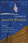 The Works of James M. Whitfield: America and Other Writings by a Nineteenth-Century African American Poet By Robert S. Levine (Editor), Ivy G. Wilson (Editor) Cover Image