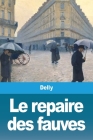 Le repaire des fauves By Delly Cover Image