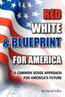 Red, White, and Blueprint for America: A Common Sense Approach for America's Future Cover Image
