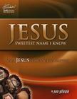 Jesus -- Sweetest Name I Know: Who Jesus is and Why it Matters Cover Image