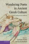 Wandering Poets in Ancient Greek Culture: Travel, Locality and Pan-Hellenism By Richard Hunter (Editor), Ian Rutherford (Editor) Cover Image