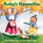 Baby's Opposites By Nancy Raines Day, Rebecca Evans (Illustrator) Cover Image