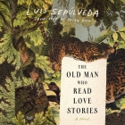 The Old Man Who Read Love Stories By Luis Sepúlveda, Ian Guerra (Read by) Cover Image