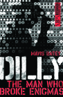 Dilly: The Man Who Broke Enigma Cover Image