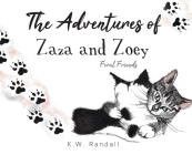 The Adventures of Zaza and Zoey: Feral Friends By K. W. Randall Cover Image