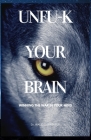 Unfu-K Your Brain: Winning the War in Your Mind Cover Image