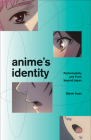 Anime's Identity: Performativity and Form beyond Japan By Stevie Suan Cover Image