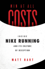 Win at All Costs: Inside Nike Running and Its Culture of Deception Cover Image