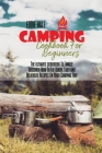 Camping Cookbook For Beginners: The ultimate cookbook To Finally Discover How To Eat Quick, Easy and Delicious Recipes On Your Camping Trip Cover Image