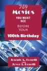 769 Movies You Must See Before Your 100th Birthday By Joseph A. Bonelli, Joyce I. Bonelli (With) Cover Image