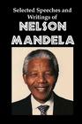 Selected Speeches and Writings of Nelson Mandela: The End of Apartheid in South Africa By Nelson Mandela Cover Image