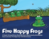 Five Happy Frogs: A Count-A-Long Picture Book By Erik Dunton Cover Image