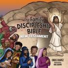 The Family Discipleship Bible: New Testament By Chris Chavez, Mike Brown (Illustrator) Cover Image