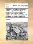 The History of Catiline's Conspiracy, and the Jugurthine War. by C. C. Sallust. with a New Translation of Cicero's Four Orations Against Catiline. to By Sallust Cover Image