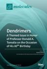 Dendrimers: A Themed Issue in Honor of Professor Donald A. Tomalia on the Occasion of His 80th Birthday By Ashok Kakkar (Guest Editor) Cover Image