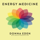 Energy Medicine: Balancing Your Body's Energies for Optimal Health, Joy, and Vitality By Donna Eden, David Feinstein, Vanessa Daniels (Read by) Cover Image
