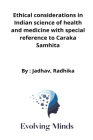 Ethical considerations in Indian science of health and medicine with special reference to Caraka Samhita Cover Image