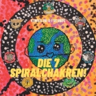 Die 7 Spiralchakren!: Kundalini & Freunde Cover Image
