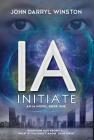 Ia: Initiate By John Darryl Winston Cover Image