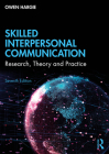 Skilled Interpersonal Communication: Research, Theory and Practice By Owen Hargie Cover Image