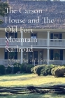 The Carson House and The Old Fort Mountain Railroad: A Stage Play and a Scripted Novella By Freddy Bradburn Cover Image