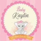 Baby Kaylin A Simple Book of Firsts: First Year Baby Book a Perfect Keepsake Gift for All Your Precious First Year Memories By Bendle Publishing Cover Image