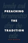 Preaching the Tradition: Homily and Hermeneutics After the Exile By Rex Mason Cover Image