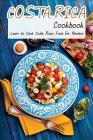 Costa Rica Cookbook: Learn to Cook Costa Rican Food for Newbies Cover Image