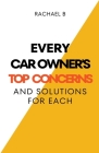 Every Car Owner's Top Concerns And Solutions For Each By Rachael B Cover Image