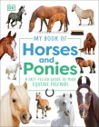 My Book of Horses and Ponies: A Fact-Filled Guide to Your Equine Friends By DK Cover Image