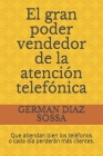 El gran poder vendedor de la atención telefónica: Que atiendan bien los teléfonos o cada día perderán más clientes. Cover Image